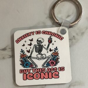 Anxiety is Chronic Keychain
